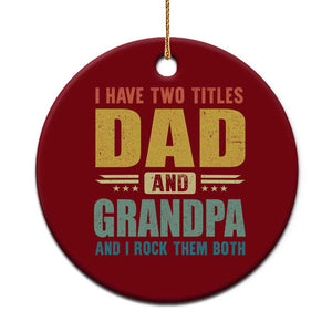 I Have Two Titles Dad And Grandpa I Rock Them Both Ceramic Ornament Father's Day Gift TS11 1pc Red Print Your Wear