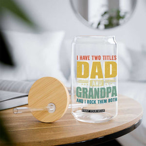 I Have Two Titles Dad And Grandpa I Rock Them Both Glass Can Father's Day Gift TS11 Print Your Wear