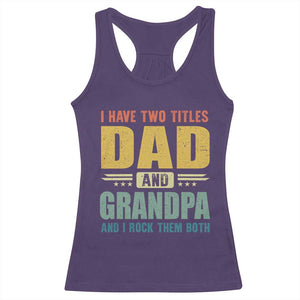I Have Two Titles Dad And Grandpa I Rock Them Both Racerback Tank Top Father's Day Gift TS11 Purple Print Your Wear