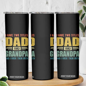 I Have Two Titles Dad And Grandpa I Rock Them Both Skinny Tumbler Father's Day Gift TS11 Print Your Wear