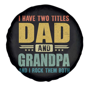 I Have Two Titles Dad And Grandpa I Rock Them Both Spare Tire Cover Father's Day Gift TS11 Print Your Wear