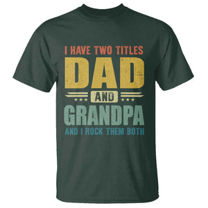 I Have Two Titles Dad And Grandpa I Rock Them Both T Shirt Father's Day Gift TS11 Dark Forest Green Print Your Wear