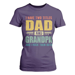 I Have Two Titles Dad And Grandpa I Rock Them Both T Shirt For Women Father's Day Gift TS11 Purple Print Your Wear