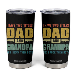 I Have Two Titles Dad And Grandpa I Rock Them Both Tumbler Cup Father's Day Gift TS11 Black Print Your Wear