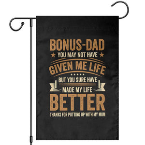 Bonus Dad Garden Flag You May Not Have Given Me Life But You Sure Have Made My Life Better Stepdad TS11 Black Print Your Wear