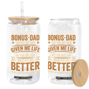 Bonus Dad Glass Can You May Not Have Given Me Life But You Sure Have Made My Life Better Stepdad TS11 Print Your Wear