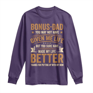 Bonus Dad Long Sleeve Shirt You May Not Have Given Me Life But You Sure Have Made My Life Better Stepdad TS11 Purple Print Your Wear