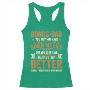 Bonus Dad Racerback Tank Top You May Not Have Given Me Life But You Sure Have Made My Life Better Stepdad TS11 Irish Green Print Your Wear