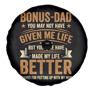 Bonus Dad Spare Tire Cover You May Not Have Given Me Life But You Sure Have Made My Life Better Stepdad TS11 Print Your Wear