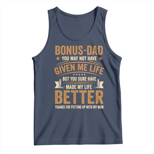 Bonus Dad Tank Top You May Not Have Given Me Life But You Sure Have Made My Life Better Stepdad TS11 Navy Print Your Wear