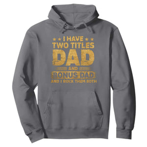 I Have Two Titles Dad And Bonus Dad I Rock Them Both Hoodie Vintage Father's Day Gift TS11 Charcoal Print Your Wear