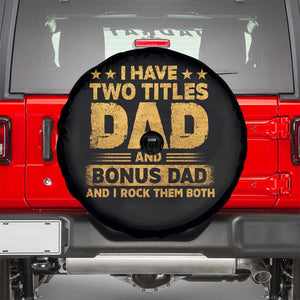 I Have Two Titles Dad And Bonus Dad I Rock Them Both Spare Tire Cover Vintage Father's Day Gift TS11 Black Print Your Wear