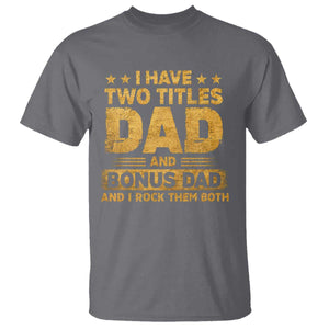 I Have Two Titles Dad And Bonus Dad I Rock Them Both T Shirt Vintage Father's Day Gift TS11 Charcoal Print Your Wear