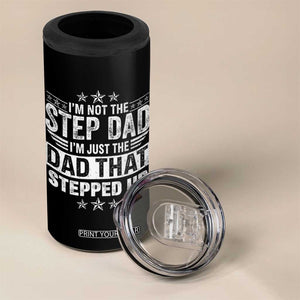 Bonus Dad 4 in 1 Can Cooler Tumbler I Am Not The Step Dad I Am Just The Dad That Stepped Up TS11 Print Your Wear