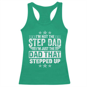 Bonus Dad Racerback Tank Top I Am Not The Step Dad I Am Just The Dad That Stepped Up TS11 Irish Green Print Your Wear