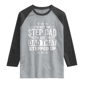 Bonus Dad Raglan Shirt I Am Not The Step Dad I Am Just The Dad That Stepped Up TS11 Heather Gray Heather Charcoal Print Your Wear
