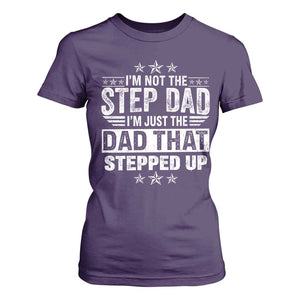 Bonus Dad T Shirt For Women I Am Not The Step Dad I Am Just The Dad That Stepped Up TS11 Purple Print Your Wear