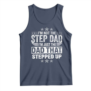 Bonus Dad Tank Top I Am Not The Step Dad I Am Just The Dad That Stepped Up TS11 Navy Print Your Wear