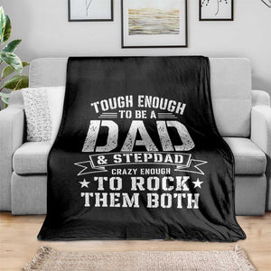 Bonus Dad Throw Blanket Tough Enough To Be A Dad And Stepdad Crazy Enough To Rock Them Both TS11 Print Your Wear