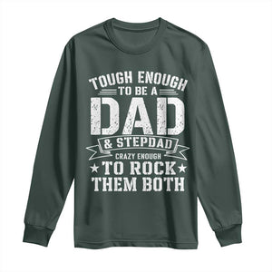 Bonus Dad Long Sleeve Shirt Tough Enough To Be A Dad And Stepdad Crazy Enough To Rock Them Both TS11 Dark Forest Green Print Your Wear