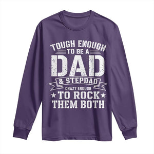 Bonus Dad Long Sleeve Shirt Tough Enough To Be A Dad And Stepdad Crazy Enough To Rock Them Both TS11 Purple Print Your Wear