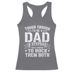 Bonus Dad Racerback Tank Top Tough Enough To Be A Dad And Stepdad Crazy Enough To Rock Them Both TS11 Charcoal Print Your Wear