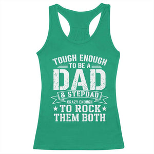 Bonus Dad Racerback Tank Top Tough Enough To Be A Dad And Stepdad Crazy Enough To Rock Them Both TS11 Irish Green Print Your Wear