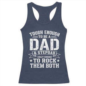 Bonus Dad Racerback Tank Top Tough Enough To Be A Dad And Stepdad Crazy Enough To Rock Them Both TS11 Navy Print Your Wear