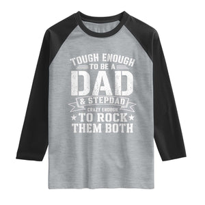 Bonus Dad Raglan Shirt Tough Enough To Be A Dad And Stepdad Crazy Enough To Rock Them Both TS11 Heather Gray Black Print Your Wear