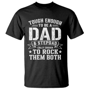 Bonus Dad T Shirt Tough Enough To Be A Dad And Stepdad Crazy Enough To Rock Them Both TS11 Black Print Your Wear
