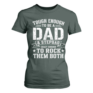 Bonus Dad T Shirt For Women Tough Enough To Be A Dad And Stepdad Crazy Enough To Rock Them Both TS11 Dark Forest Green Print Your Wear