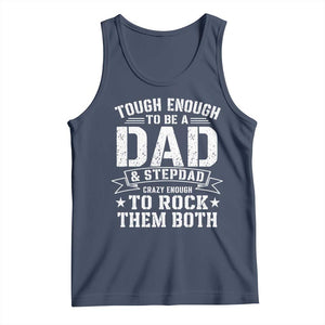 Bonus Dad Tank Top Tough Enough To Be A Dad And Stepdad Crazy Enough To Rock Them Both TS11 Navy Print Your Wear