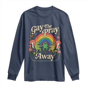 Gay The Pray Away Queer Frog LGBTQ Long Sleeve Shirt TS11 Navy Print Your Wear