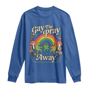 Gay The Pray Away Queer Frog LGBTQ Long Sleeve Shirt TS11 Royal Blue Print Your Wear