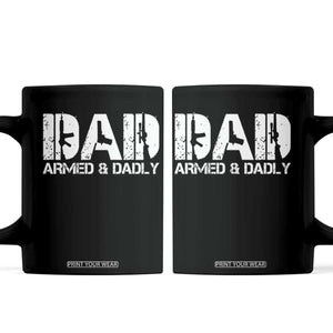 Armed And Dadly Dad Coffee Mug Fathers Day Pro Gun Owner TS11 Black Print Your Wear