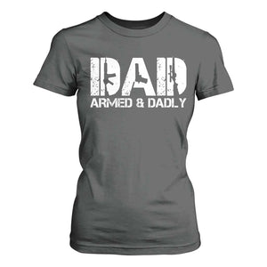 Armed And Dadly Dad T Shirt For Women Fathers Day Pro Gun Owner