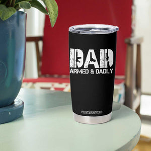 Armed And Dadly Dad Tumbler Cup Fathers Day Pro Gun Owner TS11 Print Your Wear