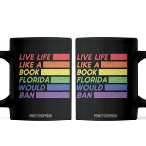 Live Life Like A Book Florida Would Ban LGBTQ Ally Pride Coffee Mug