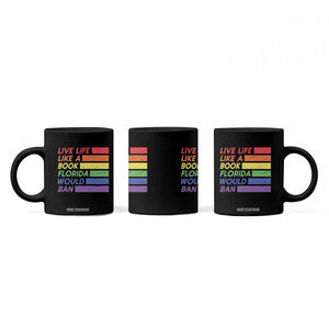 Live Life Like A Book Florida Would Ban LGBTQ Ally Pride Coffee Mug