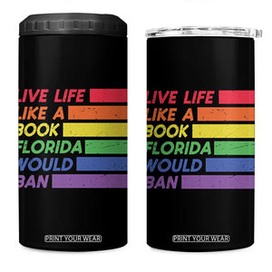Live Life Like A Book Florida Would Ban LGBTQ Ally Pride 4 in 1 Can Cooler Tumbler