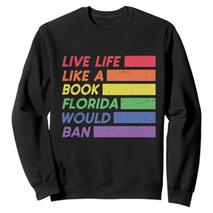 Live Life Like A Book Florida Would Ban LGBTQ Ally Pride Sweatshirt