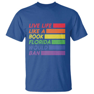 Live Life Like A Book Florida Would Ban LGBTQ Ally Pride T Shirt
