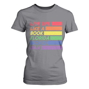 Live Life Like A Book Florida Would Ban LGBTQ Ally Pride T Shirt For Women