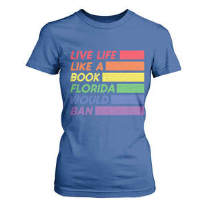 Live Life Like A Book Florida Would Ban LGBTQ Ally Pride T Shirt For Women