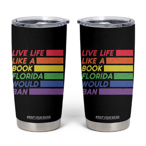 Live Life Like A Book Florida Would Ban LGBTQ Ally Pride Tumbler Cup
