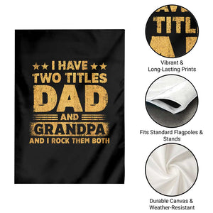 I Have Two Titles Dad And Grandpa I Rock Them Both Garden Flag Vintage Father's Day Gift TS11 Print Your Wear
