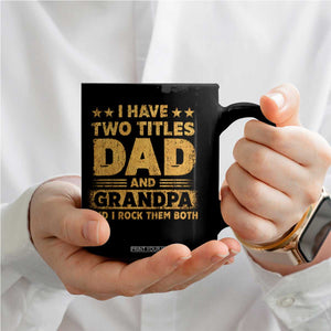 I Have Two Titles Dad And Grandpa I Rock Them Both Coffee Mug Vintage Father's Day Gift TS11 Print Your Wear