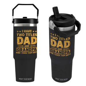 I Have Two Titles Dad And Grandpa I Rock Them Both Flip Straw Tumbler Vintage Father's Day Gift TS11 One Size: 30 oz Black Print Your Wear