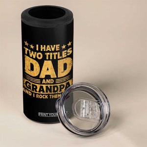 I Have Two Titles Dad And Grandpa I Rock Them Both 4 in 1 Can Cooler Tumbler Vintage Father's Day Gift TS11 Print Your Wear