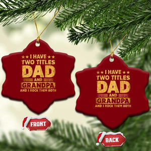 I Have Two Titles Dad And Grandpa I Rock Them Both Ceramic Ornament Vintage Father's Day Gift TS11 Print Your Wear